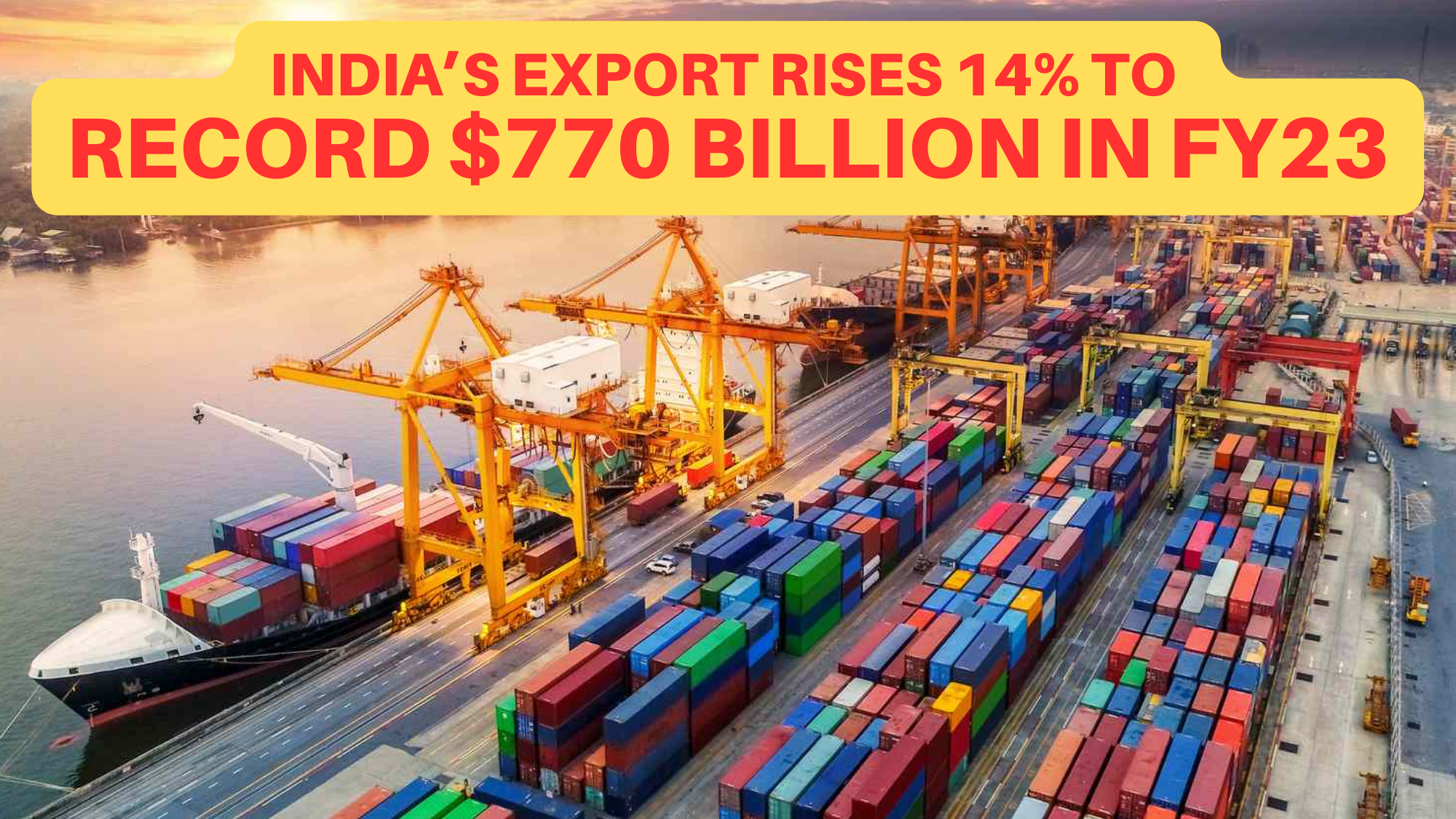 India’s export rises 14% to record $770 billion in FY23