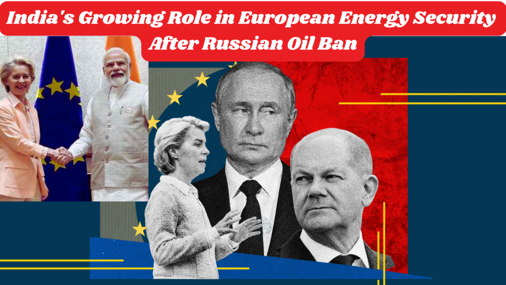 India's Growing Role in European Energy Security After Russian Oil Ban