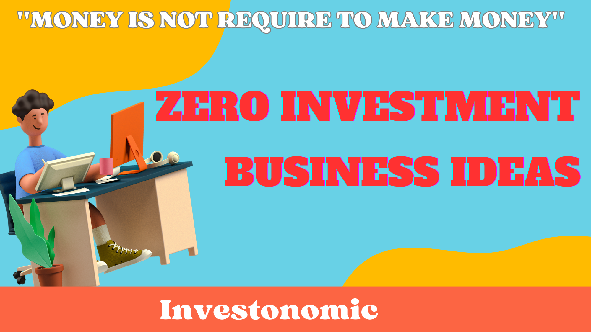 Zero Investment; Business Ideas & Execution Plan