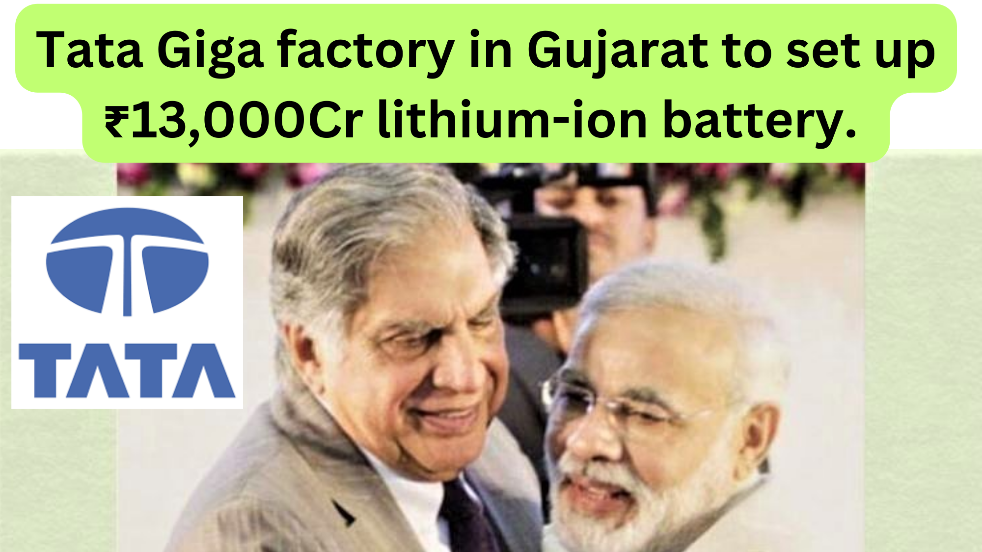 Tata Giga factory in Gujarat to set up ₹13,000 crore lithium-ion battery