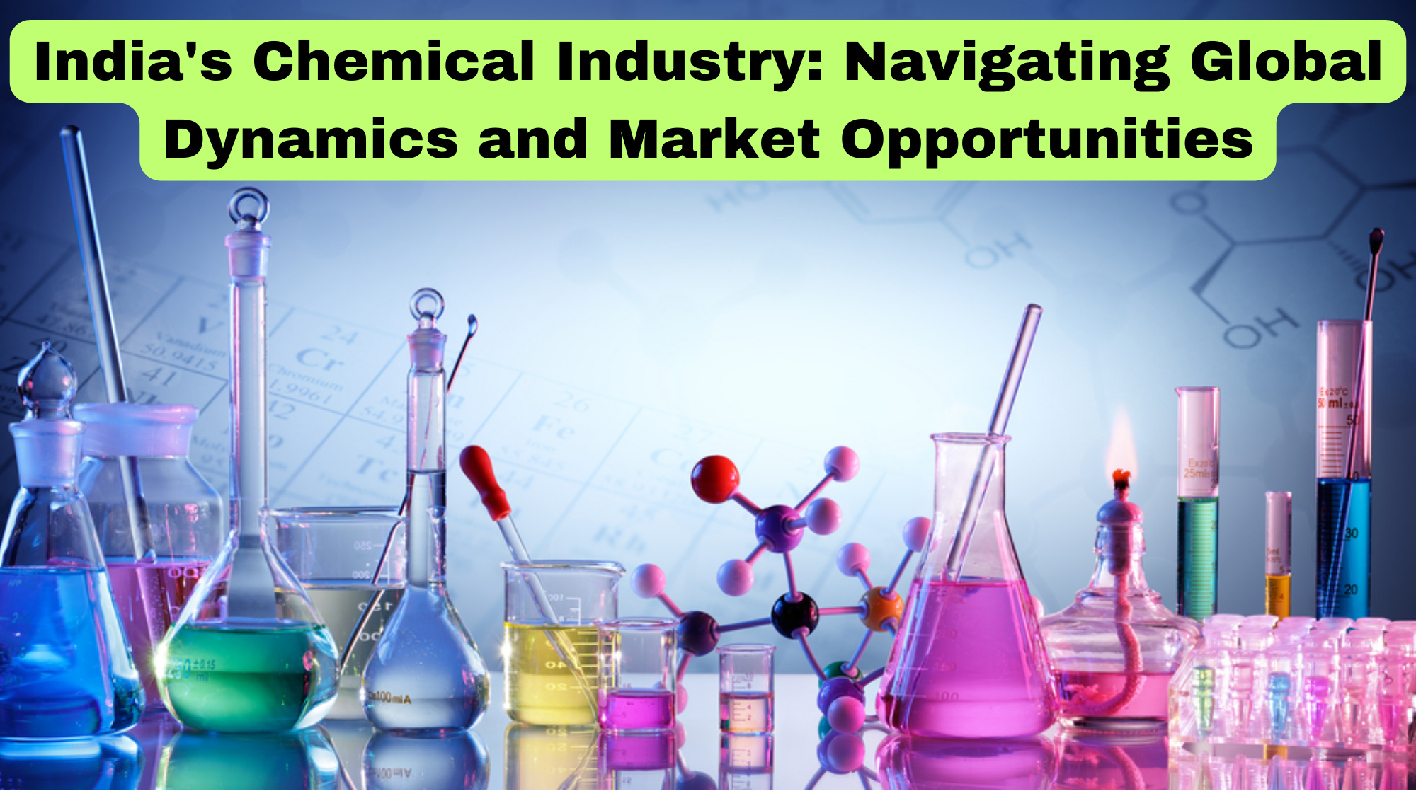 Indian Chemical Industry Overview; Chemical Industry Challenges and Opportunities