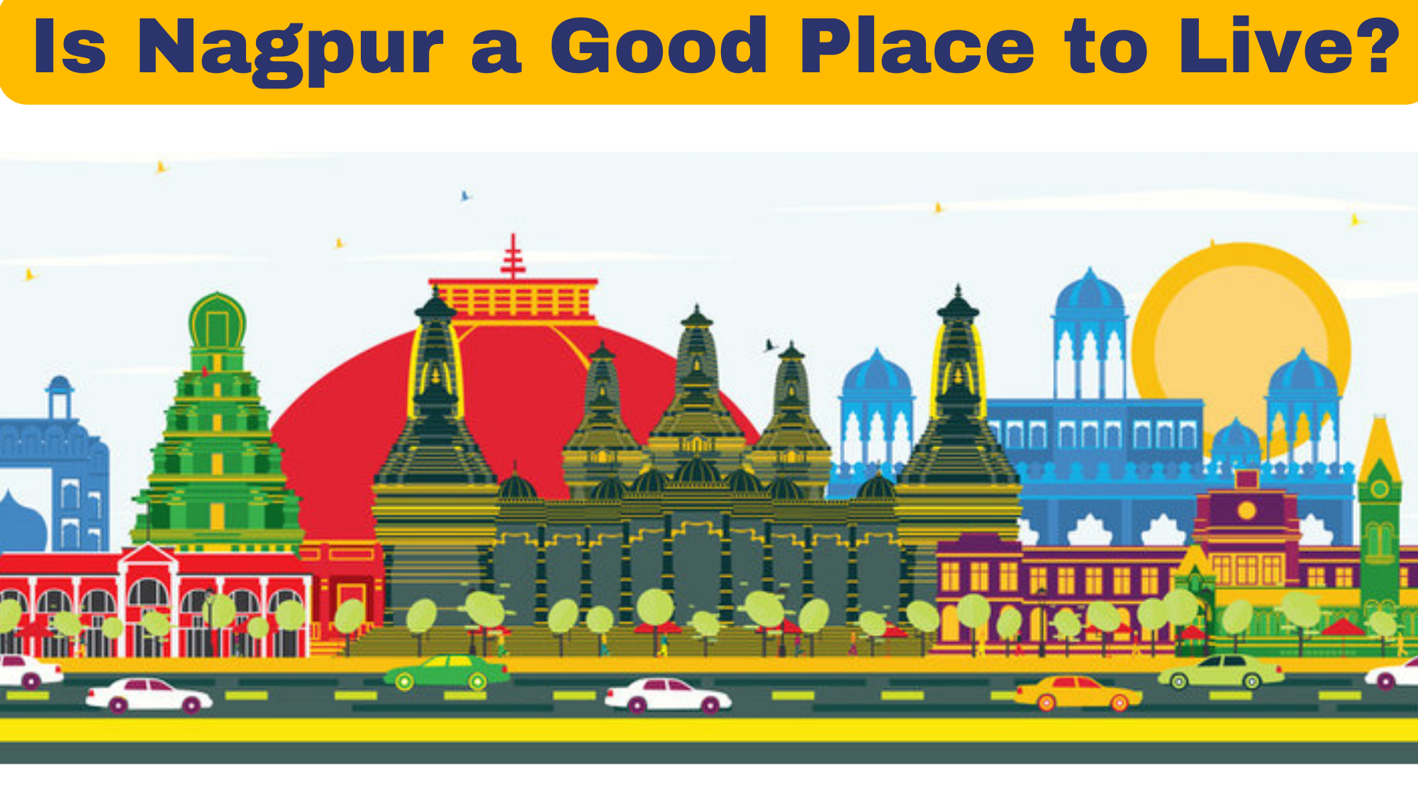 Is Nagpur a good place to live? A comprehensive analysis.