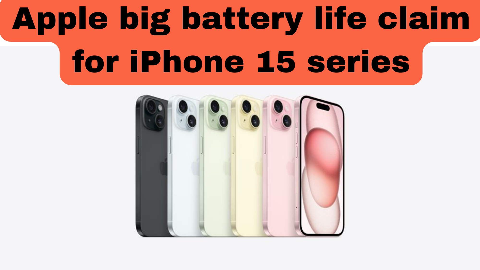 Apple big battery life claim for iPhone 15 series; check what is that?