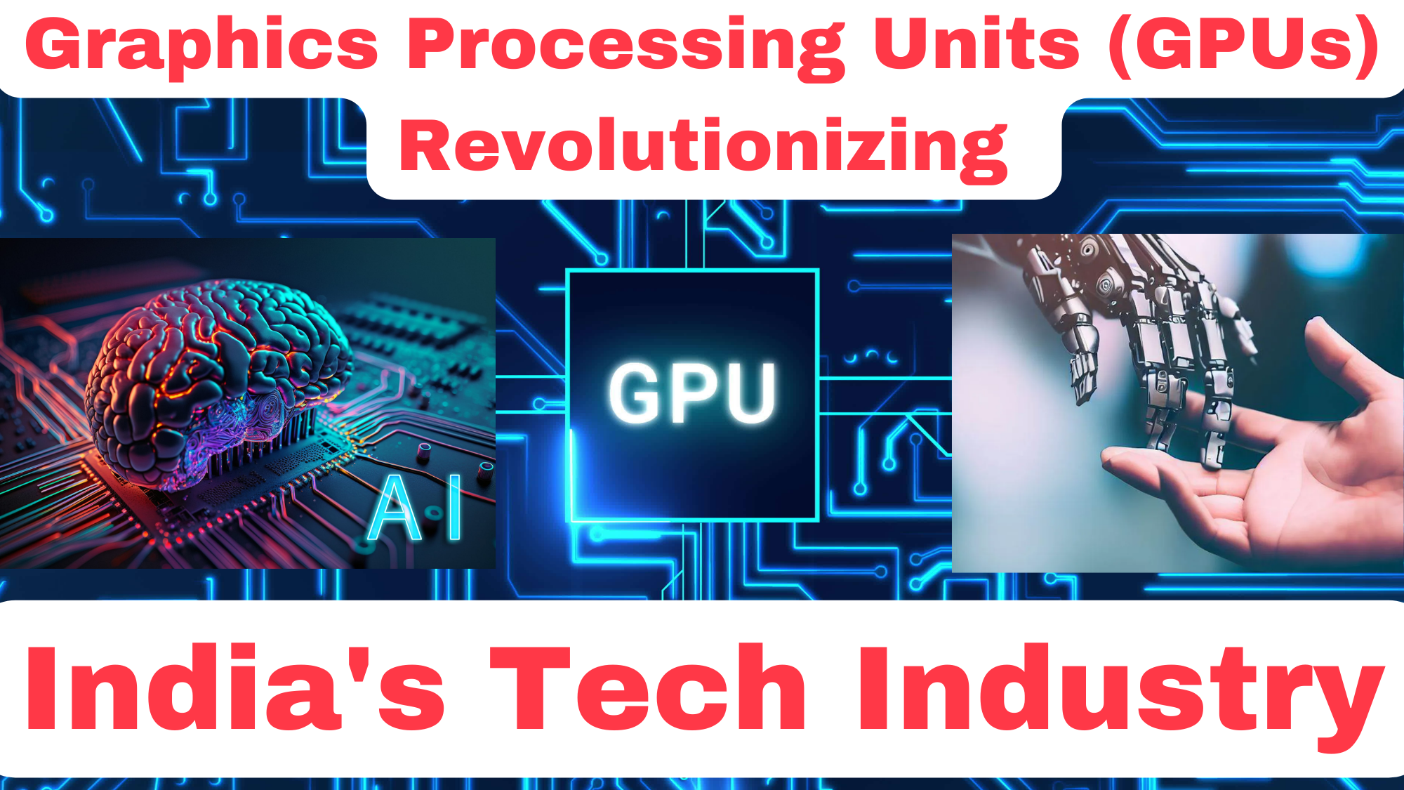 How & Why Graphics Processing Units (GPUs) is Revolutionizing:India's Tech Industry