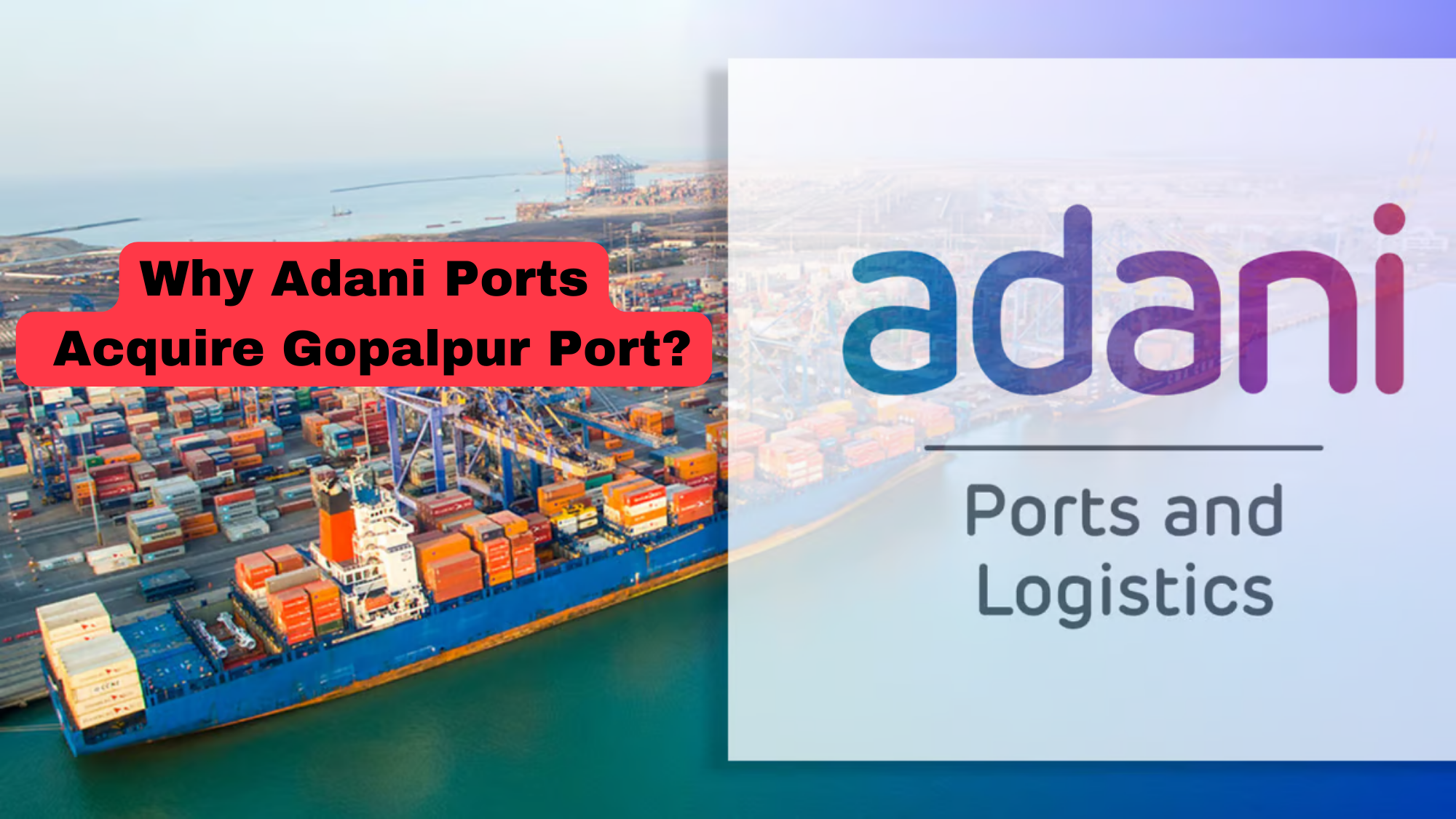 Why Adani Ports Acquire Majority Stake in Gopalpur Port?
