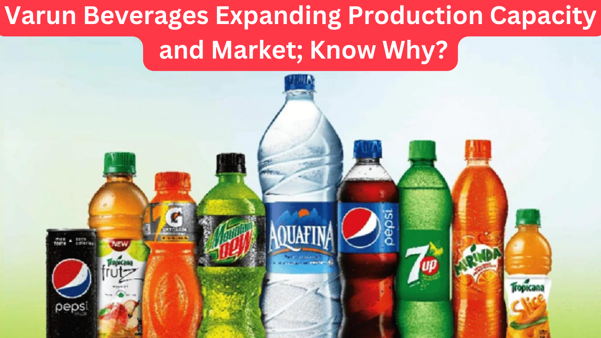 Varun Beverages Expanding Production Capacity and Market; Know Why?