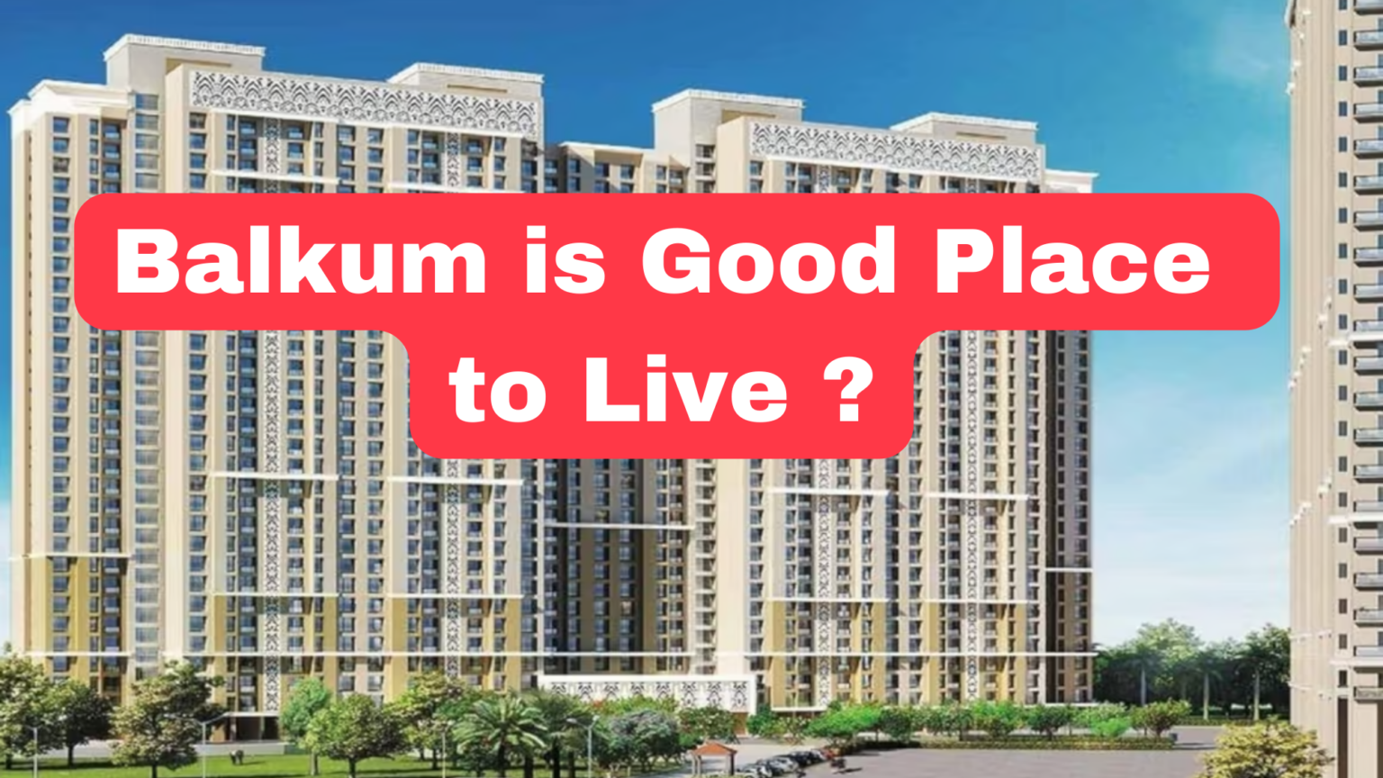 Balkum Thane is Good Place to Live? Discovering Rising