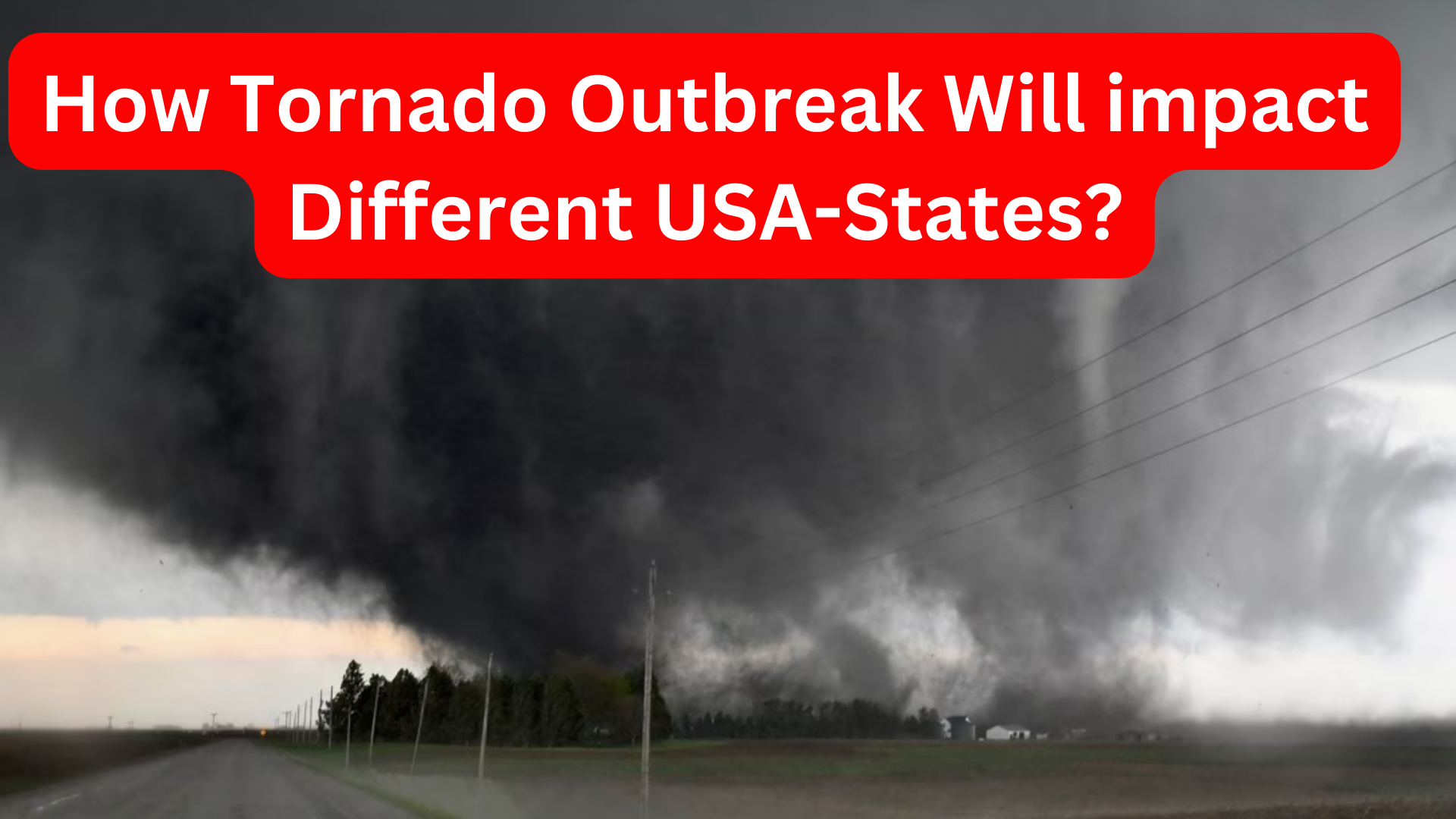 How Tornado Outbreak Will impact Different States in USA?