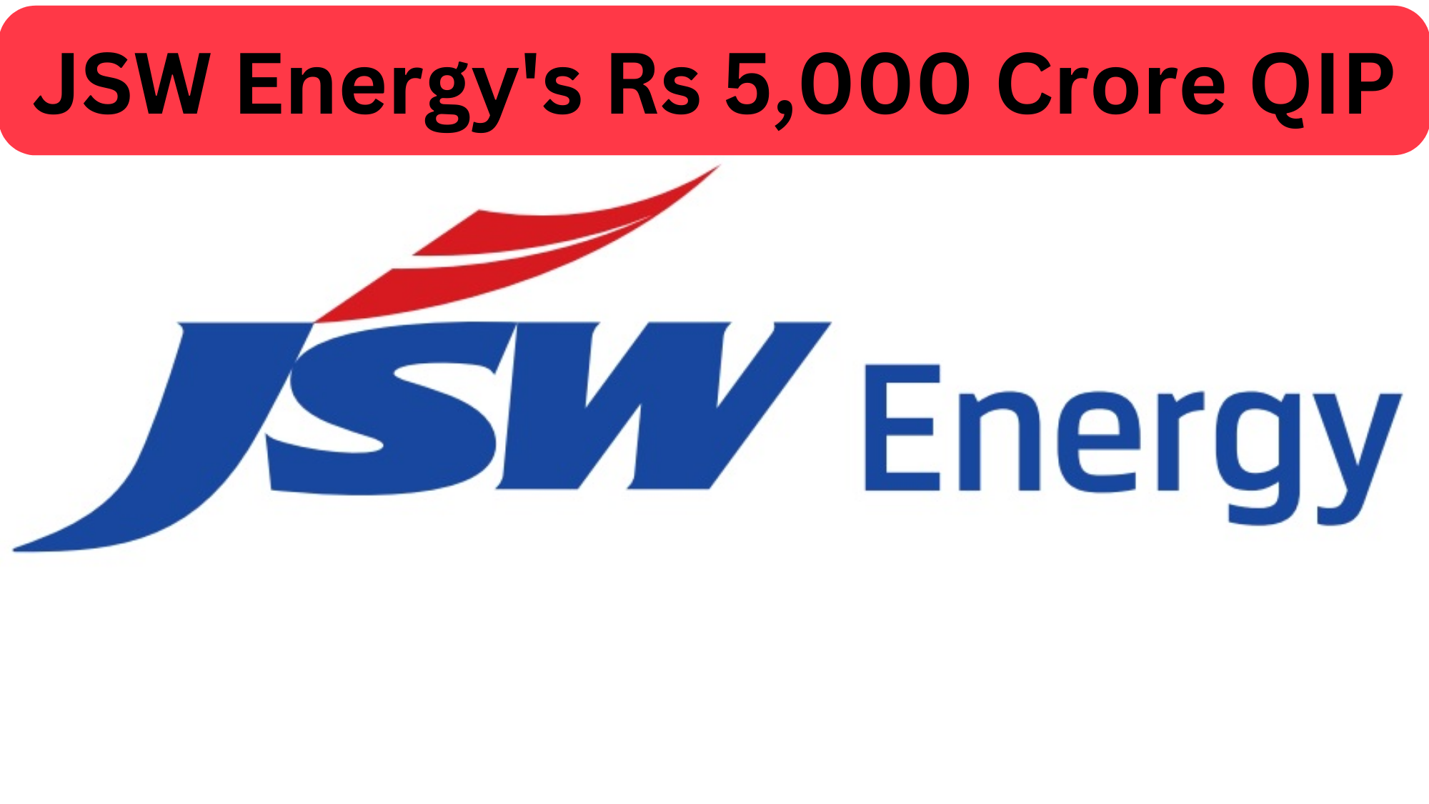 How JSW Energy Fresh QIP of Rs 5,000 Cr successful?