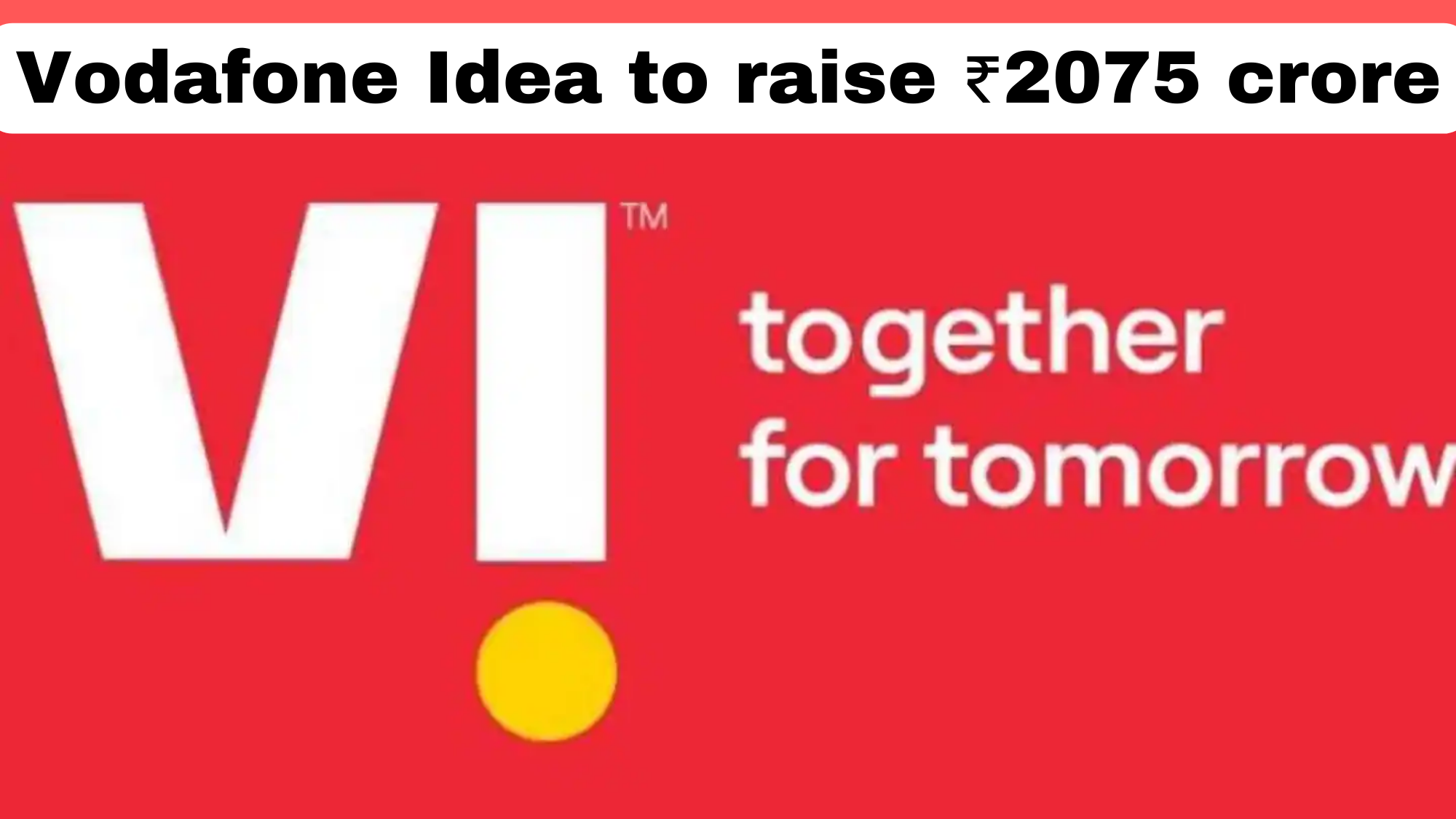 Vodafone Idea to raise Rs 2075 crore, Its Survival or Revival? Vodafone Idea, one of India's leading telecom operators