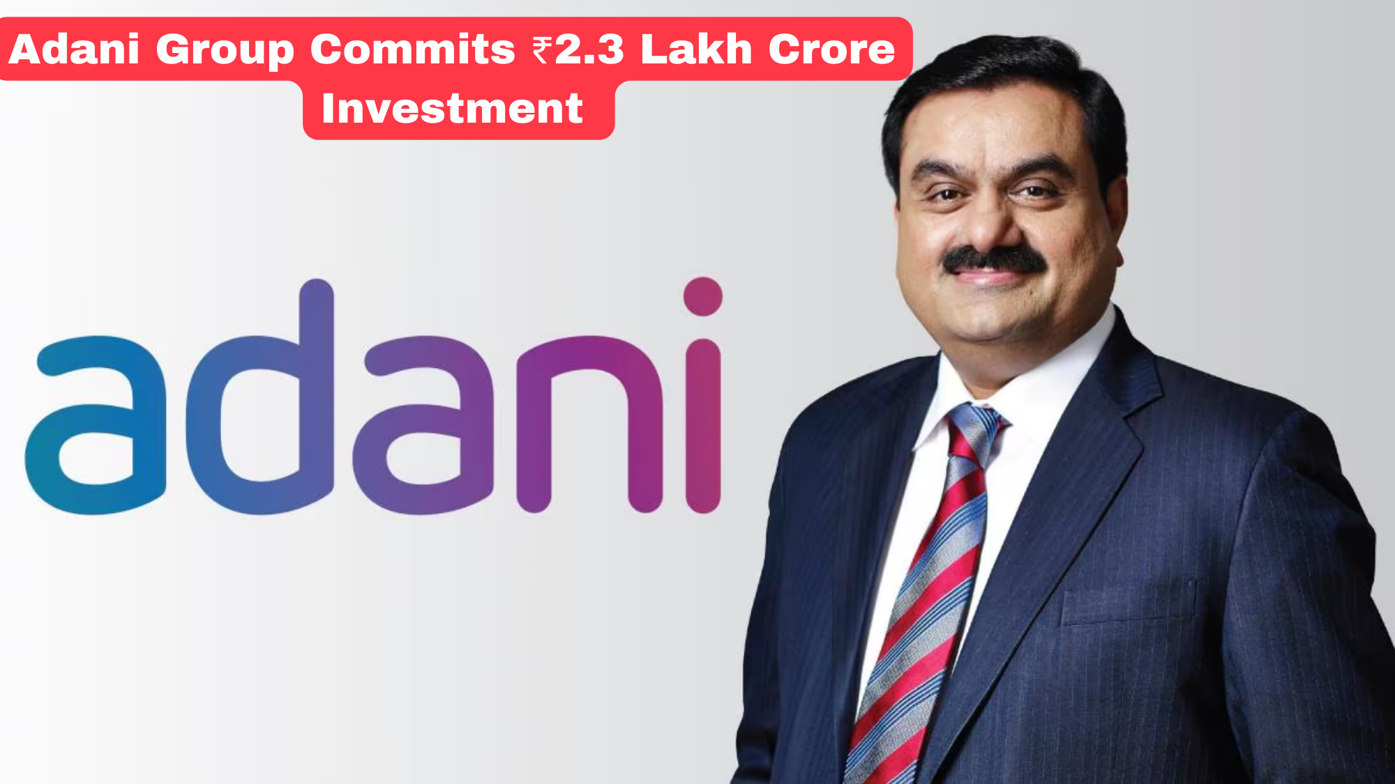 Adani Group Massive Investment in Renewable Energy and Manufacturing. ₹2.3 Lakh Crore Investment