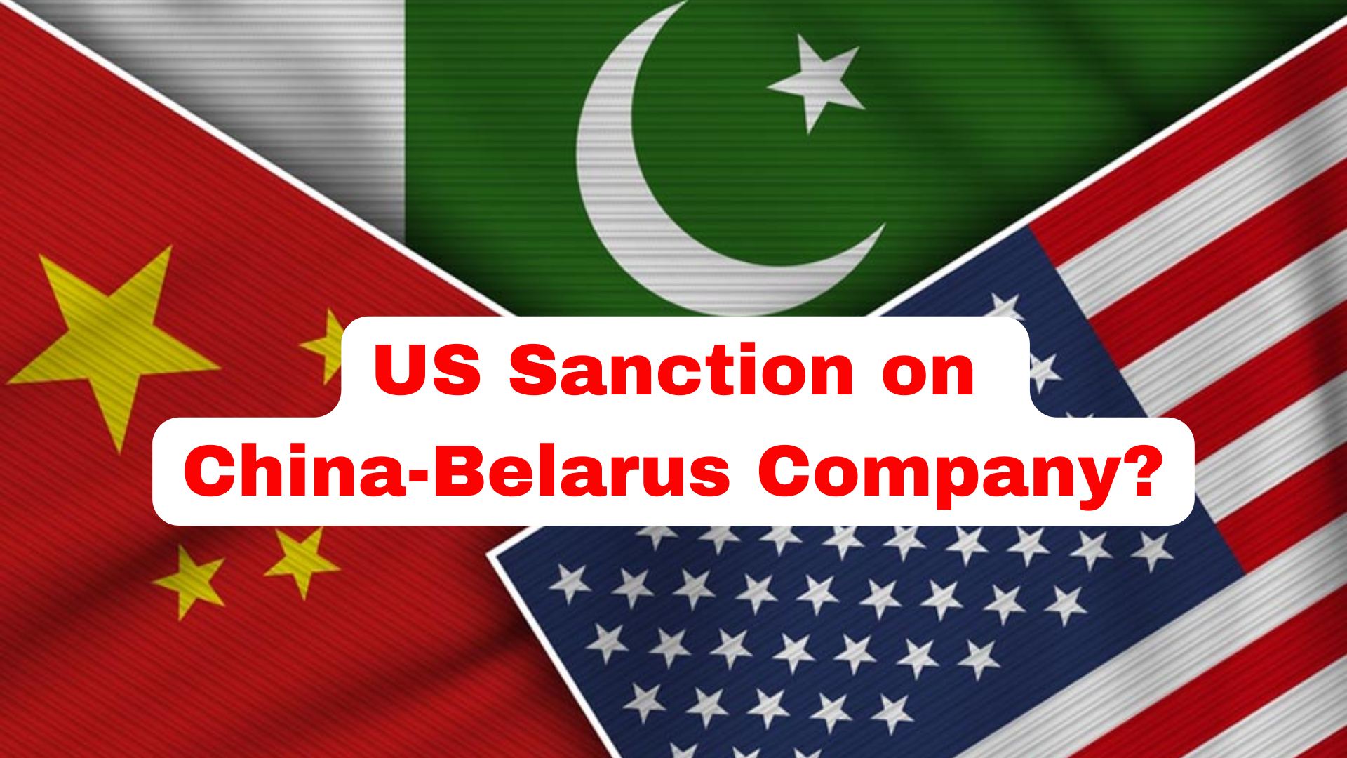 What is US New Sanction on China-Belarus Company?