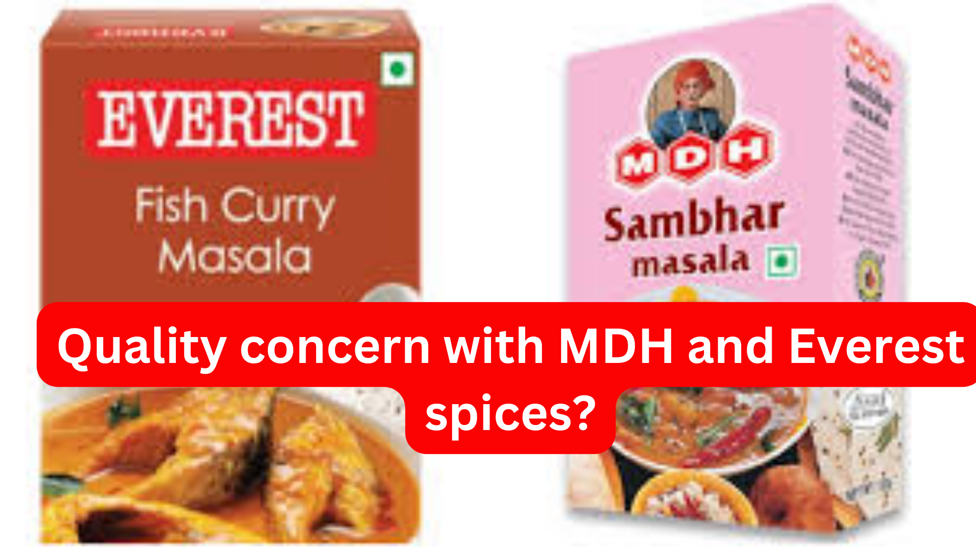 What is the quality concern with MDH and Everest spices? India, known as the leading producer, consumer, and exporter of spices worldwide,