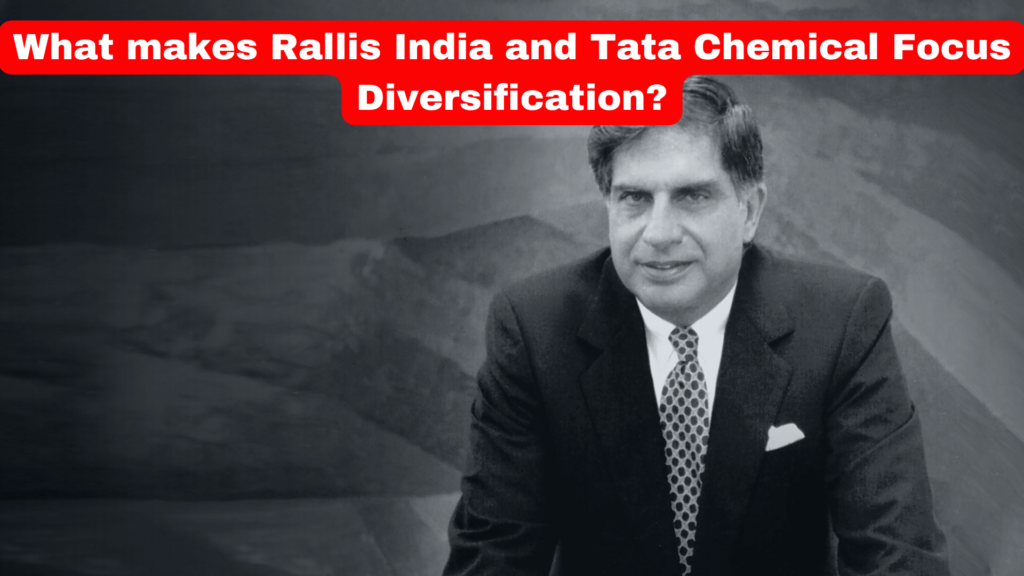 What makes Rallis India and Tata Chemical, Focus Diversification