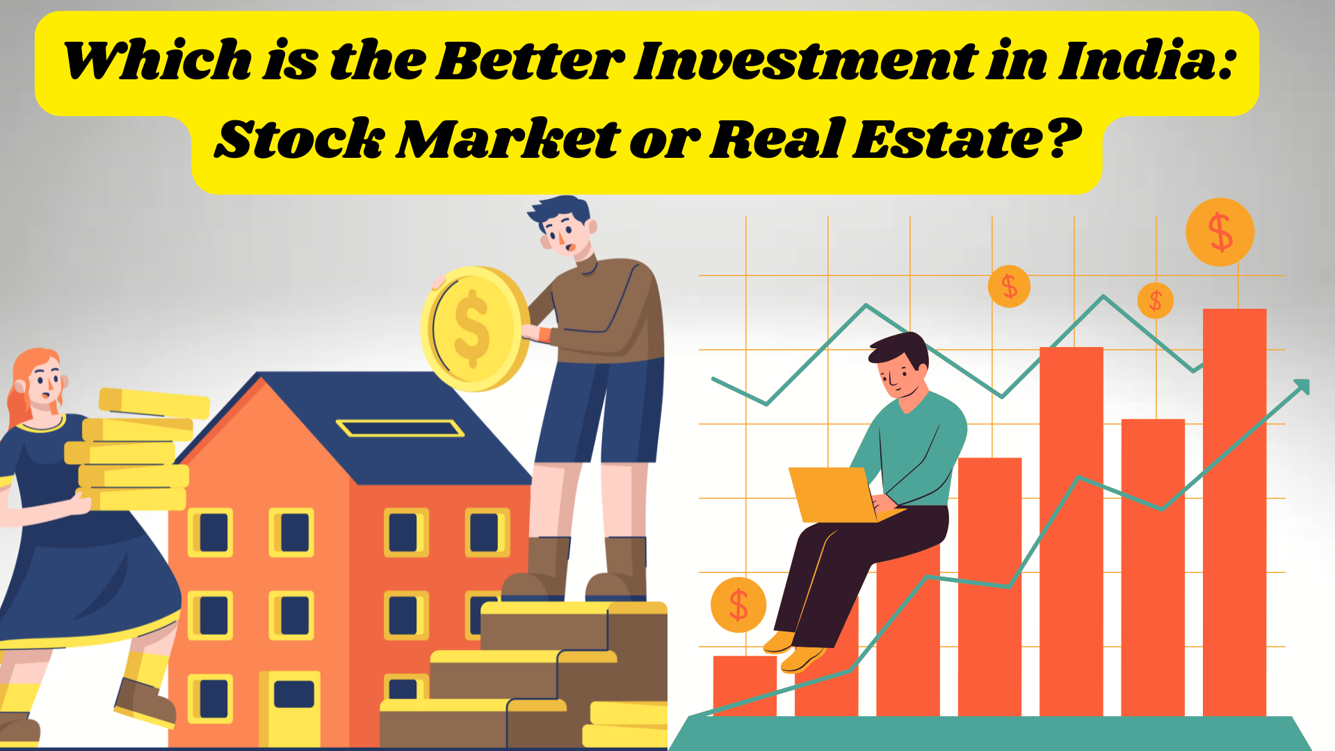 Which is the Better Investment in India Stock Market or Real Estate