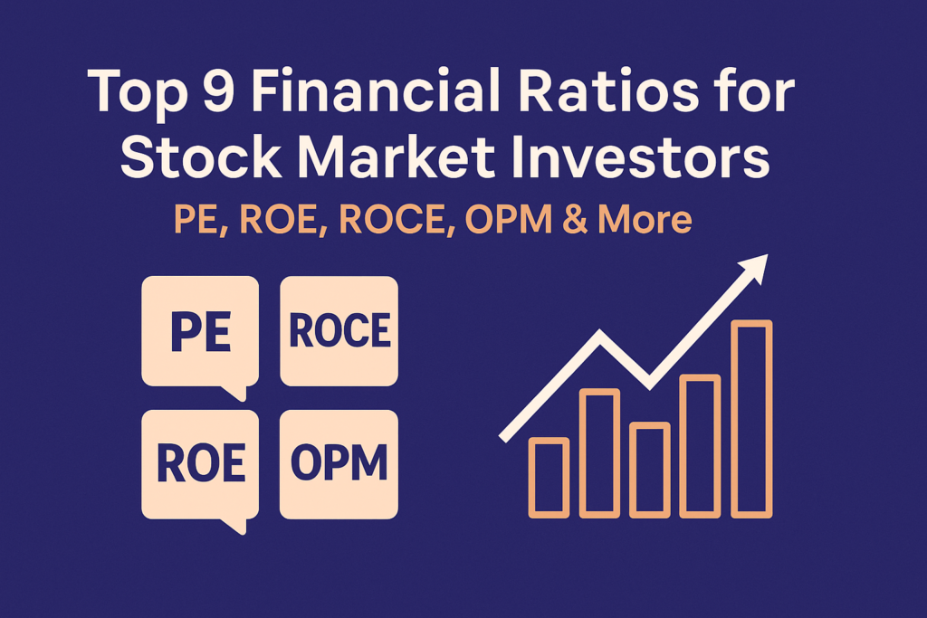 Top 9 Financial Ratios for Stock Market Investors: PE, ROE, ROCE, OPM & More