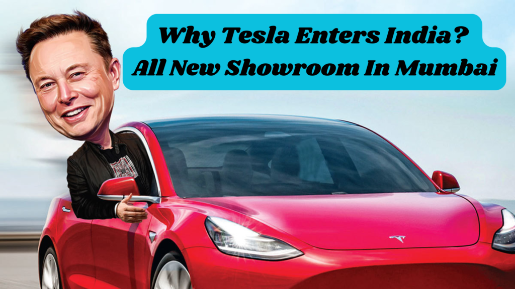 Why Tesla Enters India? All New Showroom In Mumbai