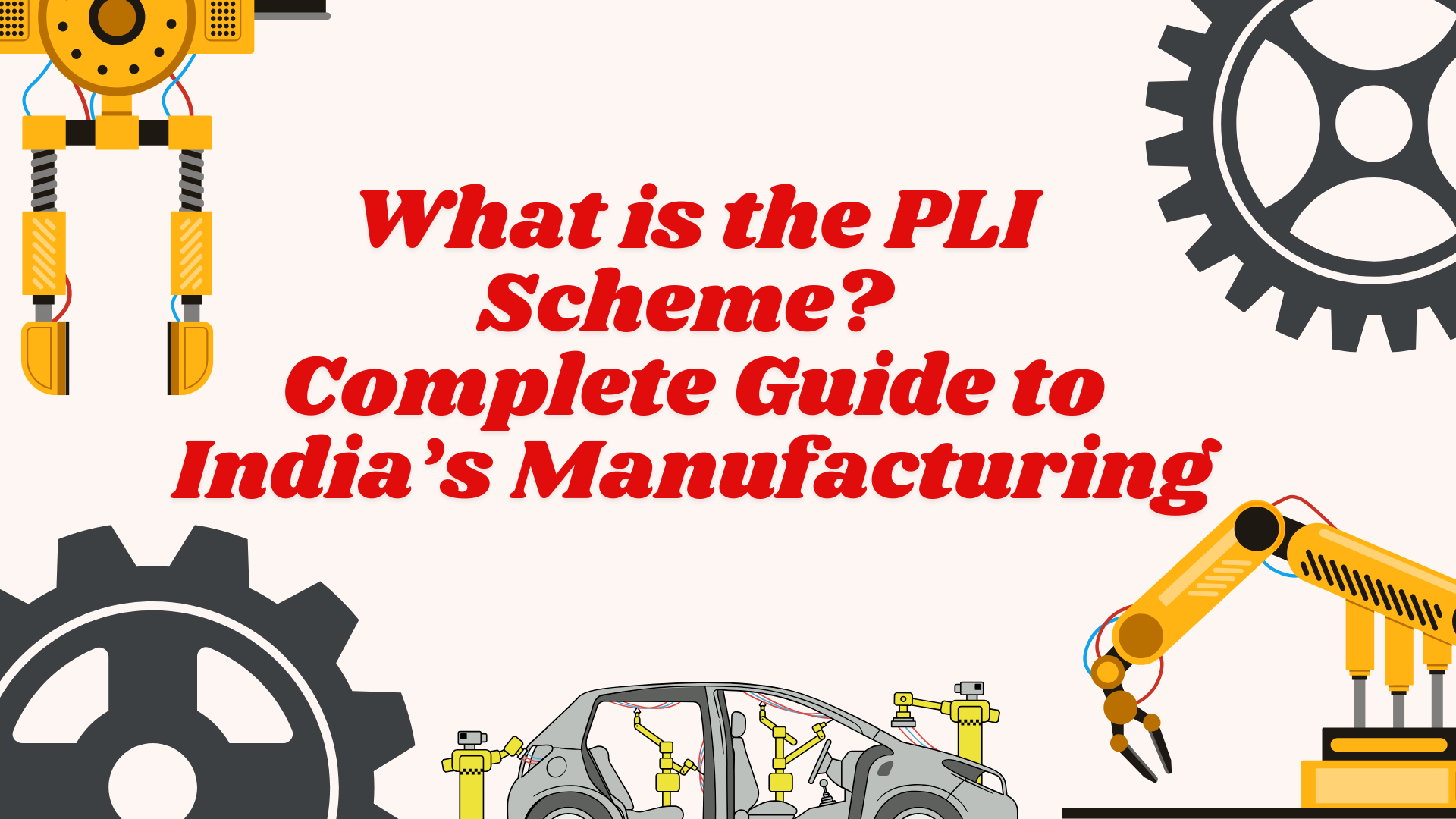 What is the PLI Scheme? Complete Guide to India’s Manufacturing